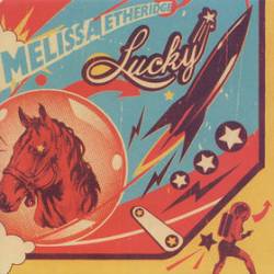 Melissa Etheridge : Lucky